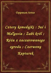 : Cztery komedyjki : Jaś i Małgosia. Żabi król. Róża z zaczarowanego ogrodu. Czerwony Kapturek - ebook