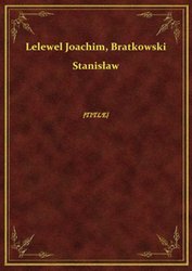 : Delegowani w Wierzbnie dnia 2 grudnia 1830 roku : Xiąże Adam Czartoryski, Xiąże Lubecki minister skarbu, Joachim Lelewel i Władsław Ostrowski posłowie, wyznaczeni z Rady Administracijnéj do umawiania konwencyi z Wielkim Xięciem Konstantym wypartym z Warszawy z swojém wojskiem rossyjskiém - ebook