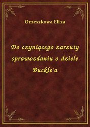 : Do czyniącego zarzuty sprawozdaniu o dziele Buckle'a - ebook