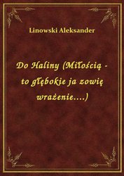 : Do Haliny (Miłością - to głębokie ja zowię wrażenie....) - ebook