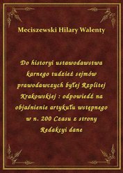 : Do historyi ustawodawstwa karnego tudzież sejmów prawodawczych byłej Rzplitej Krakowskiej : odpowiedź na objaśnienie artykułu wstępnego w n. 200 Czasu z strony Redakcyi dane - ebook