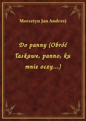 : Do panny (Obróć łaskawe, panno, ku mnie oczy...) - ebook