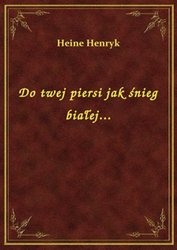 : Do twej piersi jak śnieg białej... - ebook