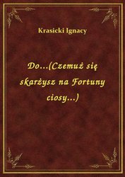 : Do...(Czemuż się skarżysz na Fortuny ciosy...) - ebook