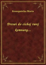 : Drzwi do cichej twej komnaty... - ebook