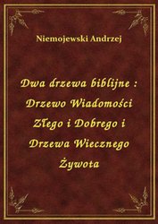 : Dwa drzewa biblijne : Drzewo Wiadomości Złego i Dobrego i Drzewa Wiecznego Żywota - ebook