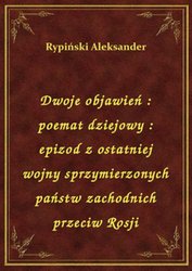 : Dwoje objawień : poemat dziejowy : epizod z ostatniej wojny sprzymierzonych państw zachodnich przeciw Rosji - ebook