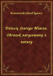 : Dziecię Starego Miasta. Obrazek narysowany z natury - ebook