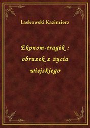 : Ekonom-tragik : obrazek z życia wiejskiego - ebook