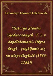 : Historya Stanów Zjednoczonych. T. 2 z dopełnieniami, Okres drugi - [wybijanie się na niepodległość (1763-1782)] - ebook