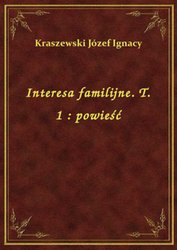 : Interesa familijne. T. 1 : powieść - ebook