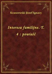 : Interesa familijne. T. 4 : powieść - ebook