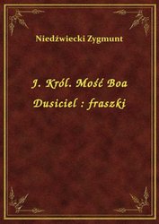 : J. Król. Mość Boa Dusiciel : fraszki - ebook