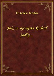 : Jak on ojczyste kochał jodły... - ebook