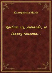 : Kocham cię, gwiazdo, w lazury rzucona... - ebook