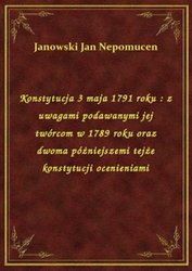 : Konstytucja 3 maja 1791 roku : z uwagami podawanymi jej twórcom w 1789 roku oraz dwoma póżniejszemi tejże konstytucji ocenieniami - ebook