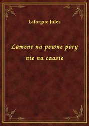 : Lament na pewne pory nie na czasie - ebook