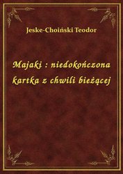 : Majaki : niedokończona kartka z chwili bieżącej - ebook