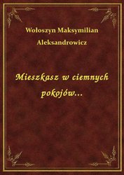 : Mieszkasz w ciemnych pokojów... - ebook