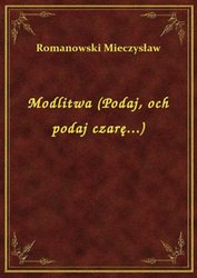 : Modlitwa (Podaj, och podaj czarę...) - ebook