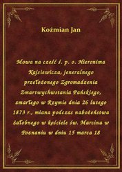 : Mowa na cześć ś. p. o. Hieronima Kajsiewicza, jeneralnego przełożonego Zgromadzenia Zmartwychwstania Pańskiego, zmarłego w Rzymie dnia 26 lutego 1873 r., miana podczas nabożeństwa żałobnego w kościele św. Marcina w Poznaniu w dniu 15 marca 18 - ebook