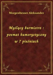 : Myślący burmistrz : poemat humorystyczny w 7 pieśniach - ebook