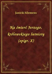 : Na śmierć Jerzego, królewskiego lutnisty (epigr. X) - ebook