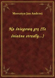 : Na śniegową grę (Te śnieżne strzały...) - ebook