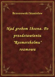 : Nad grobem Ibsena. Po przedstawieniu "Rosmersholmu" rozmowa - ebook