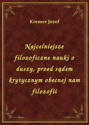 : Najcelniejsze filozoficzne nauki o duszy, przed sądem krytycznym obecnej nam filozofii - ebook