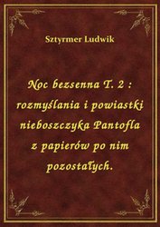 : Noc bezsenna T. 2 : rozmyślania i powiastki nieboszczyka Pantofla z papierów po nim pozostałych. - ebook