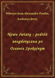 : Nowe światy : podróż anegdotyczna po Oceanie Spokojnym - ebook