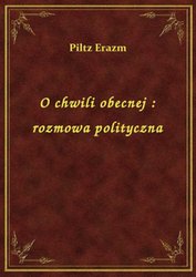 : O chwili obecnej : rozmowa polityczna - ebook