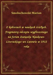 : O kobietach w naukach ścisłych. Fragmenty odczytu wygłoszonego na forum Związku Naukowo-Literackiego we Lwowie w 1912 roku - ebook