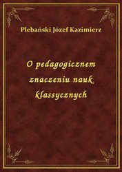 : O pedagogicznem znaczeniu nauk klassycznych - ebook