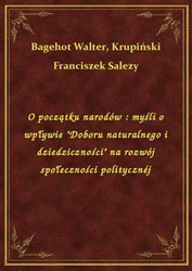 : O początku narodów : myśli o wpływie "Doboru naturalnego i dziedziczności" na rozwój społeczności politycznéj - ebook