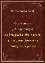 : O poemacie filozoficznym Lukrecyusza "De natura rerum", uważanym ze strony estetycznej - ebook