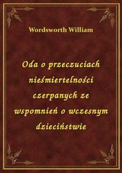 : Oda o przeczuciach nieśmiertelności czerpanych ze wspomnień o wczesnym dzieciństwie - ebook