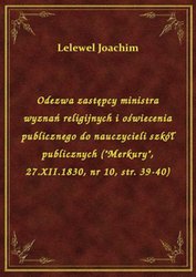 : Odezwa zastępcy ministra wyznań religijnych i oświecenia publicznego do nauczycieli szkół publicznych ("Merkury", 27.XII.1830, nr 10, str. 39-40) - ebook