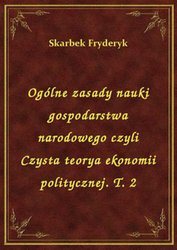 : Ogólne zasady nauki gospodarstwa narodowego czyli Czysta teorya ekonomii politycznej. T. 2 - ebook