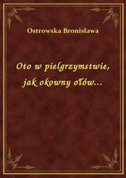 : Oto w pielgrzymstwie, jak okowny ołów... - ebook