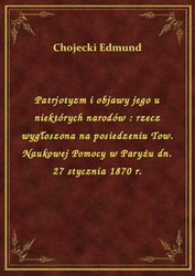 : Patrjotyzm i objawy jego u niektórych narodów : rzecz wygłoszona na posiedzeniu Tow. Naukowej Pomocy w Paryżu dn. 27 stycznia 1870 r. - ebook