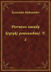 : Pierwsze zasady krytyki powszechnej. T. 2 - ebook