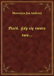 : Pieśń. Gdy się twarz twa... - ebook