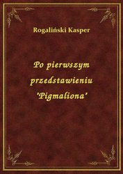 : Po pierwszym przedstawieniu "Pigmaliona" - ebook