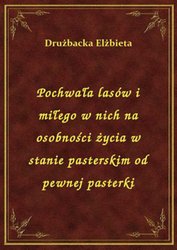 : Pochwała lasów i miłego w nich na osobności życia w stanie pasterskim od pewnej pasterki - ebook