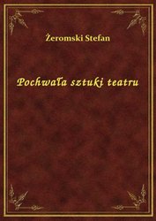 : Pochwała sztuki teatru - ebook