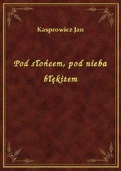 : Pod słońcem, pod nieba błękitem - ebook