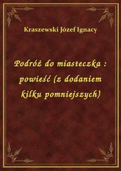 : Podróż do miasteczka : powieść (z dodaniem kilku pomniejszych) - ebook