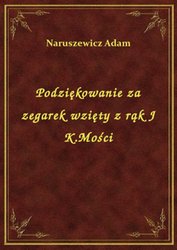 : Podziękowanie za zegarek wzięty z rąk J K.Mości - ebook